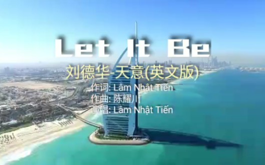 刘德华  天意(英文版) / L㢭 Nhật Tiến — Let It Be哔哩哔哩bilibili