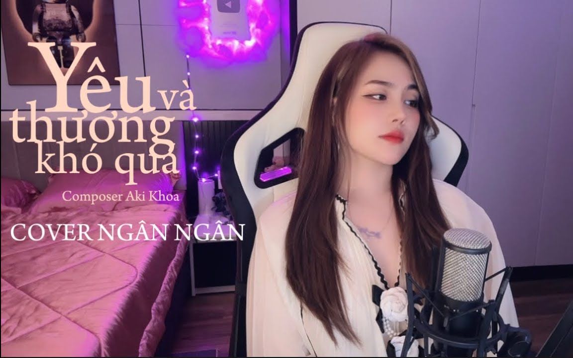 [图]【越南歌曲】YÊU VÀ THƯƠNG KHÓ QUÁ - AKI KHOA - NGÂN NGÂN COVER | 爱和疼好难