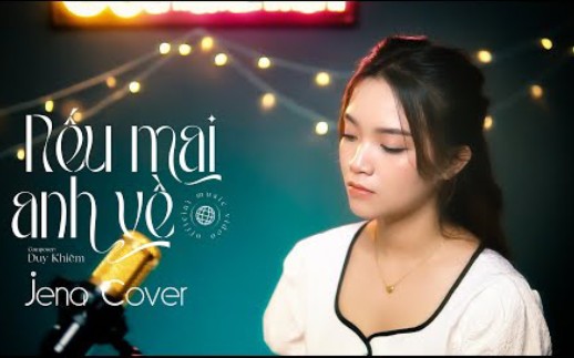 [图](越南翻唱歌曲)NẾU MAI ANH VỀ I DUY KHIÊM(如果你转向我) X LÊ QUANG PHÚ - JENA COVER