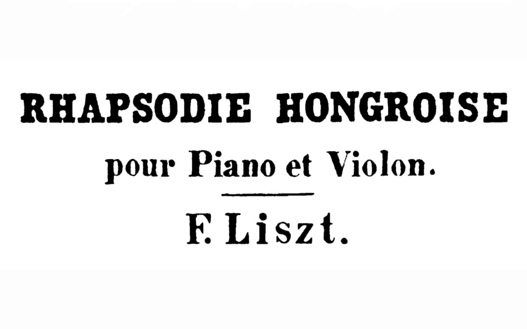 [图]【钢琴与小提琴】李斯特-匈牙利狂想曲第十二号 S.379a | Hungarian Rhapsody No.12 for Violin, and Piano