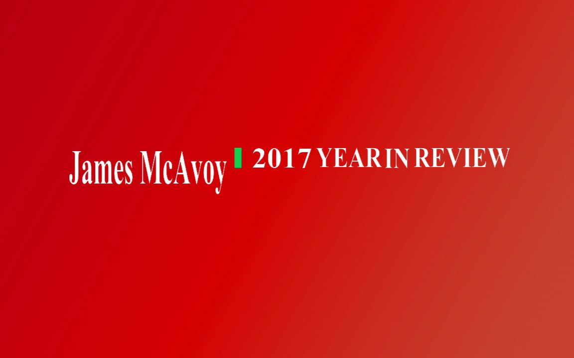 【James McAvoy/詹姆斯ⷩ𚦥ᦲƒ伊】2017 Year in Review哔哩哔哩bilibili