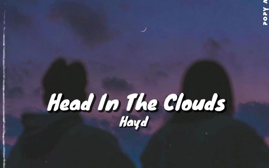 [图]Head in the clouds - Hayd [ Vietsub+Lyrics]