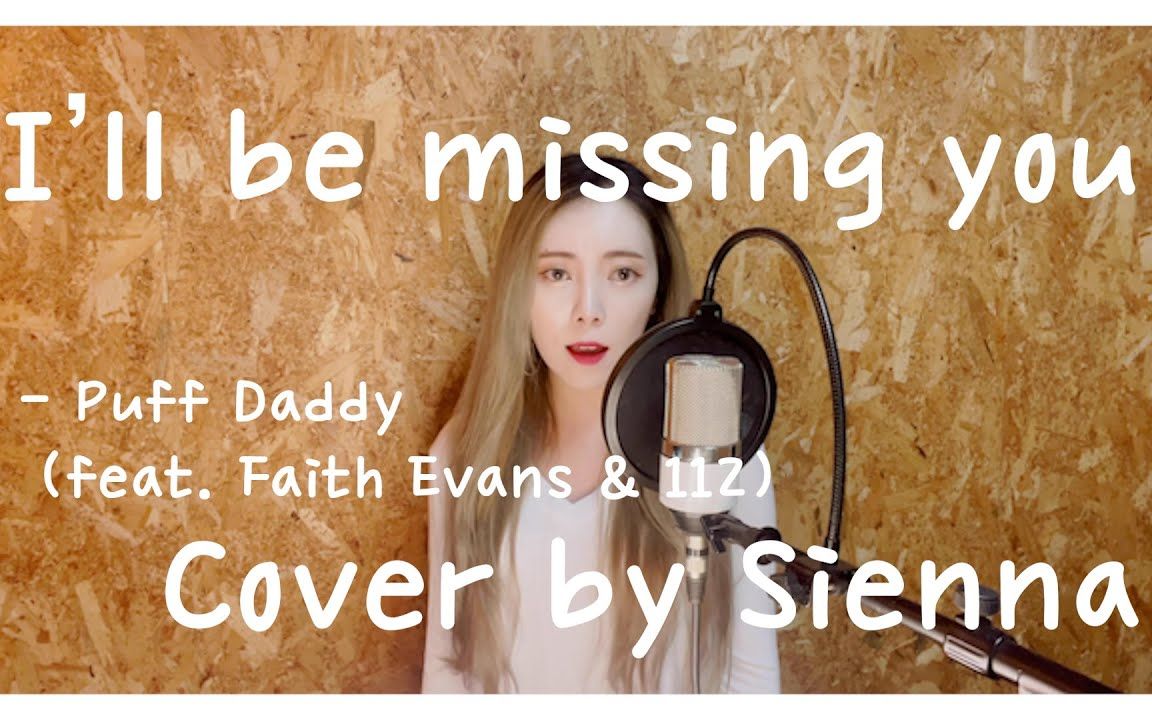 [图]I'll be missing you - Puff Daddy (Cover by Sienna) (feat. Faith Evans & 112)