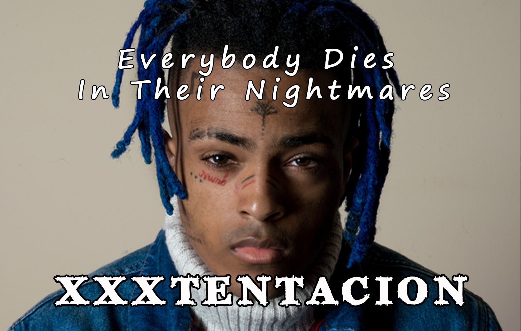 17 纪念xxxtentacion-everybody dies in their nightmares