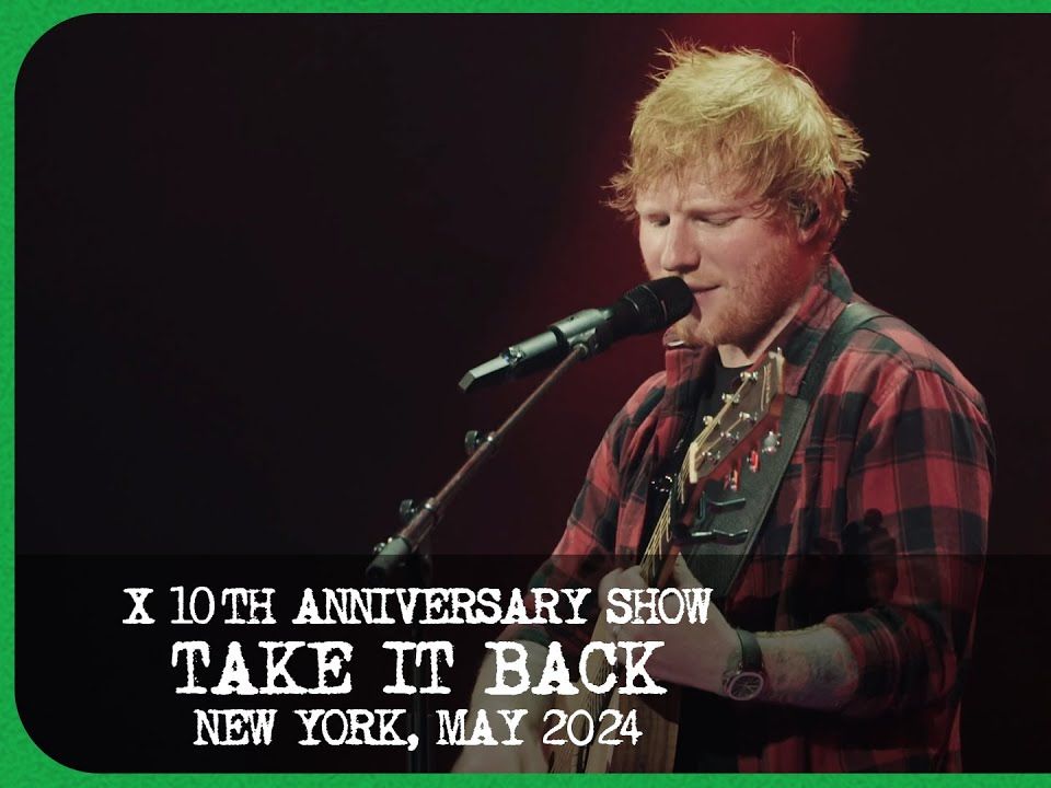 【ed sheeran】艾德·希兰 - take it back [live from x 10th