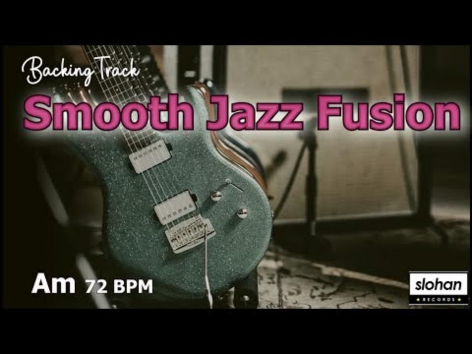 smooth jazz fusion :jazz funk soul /即兴伴奏 (am 72 bpm)