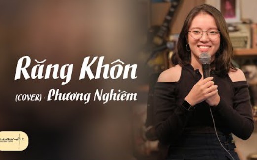 [图](越南歌曲翻唱版) Răng Khôn (Cover)（智齿) - Phương Nghiêm • Live at Acoustic Bả