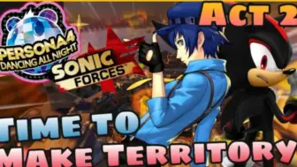 Download Video: 【Mashup】Time to Make Territory Act 2(Persona 4 Dancing All Night X Sonic Forces)