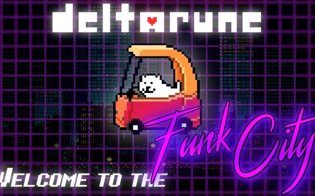 [图]Deltarune Chapter 2 - Welcome to the FUNK CITY (Đ.Ģun Remix)