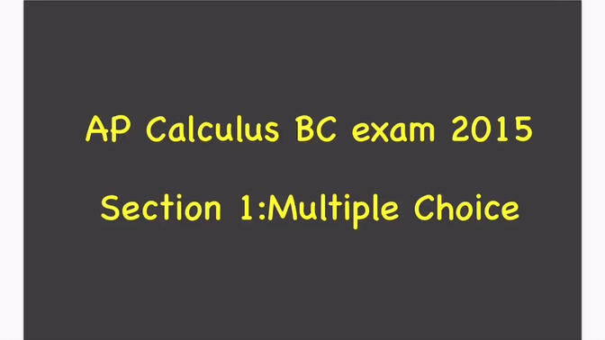 AP Calculus BC exam 2015Section 1:Multiple Choice
