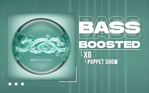 Download Video: 【PUPPET SHOW重低音】XG PUPPET SHOW [BASS BOOSTED]