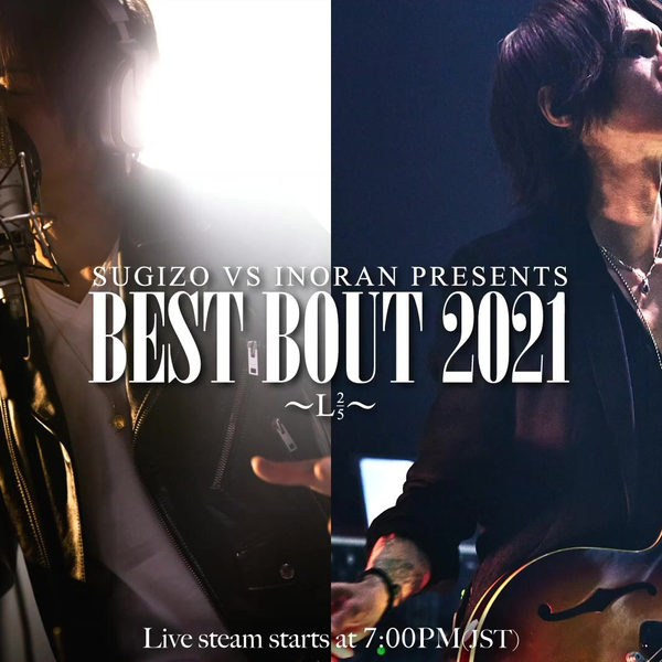 SUGIZO vs INORAN PRESENTS「BEST BOUT 2021」〜L2／5〜 [2021.06.09]_ 