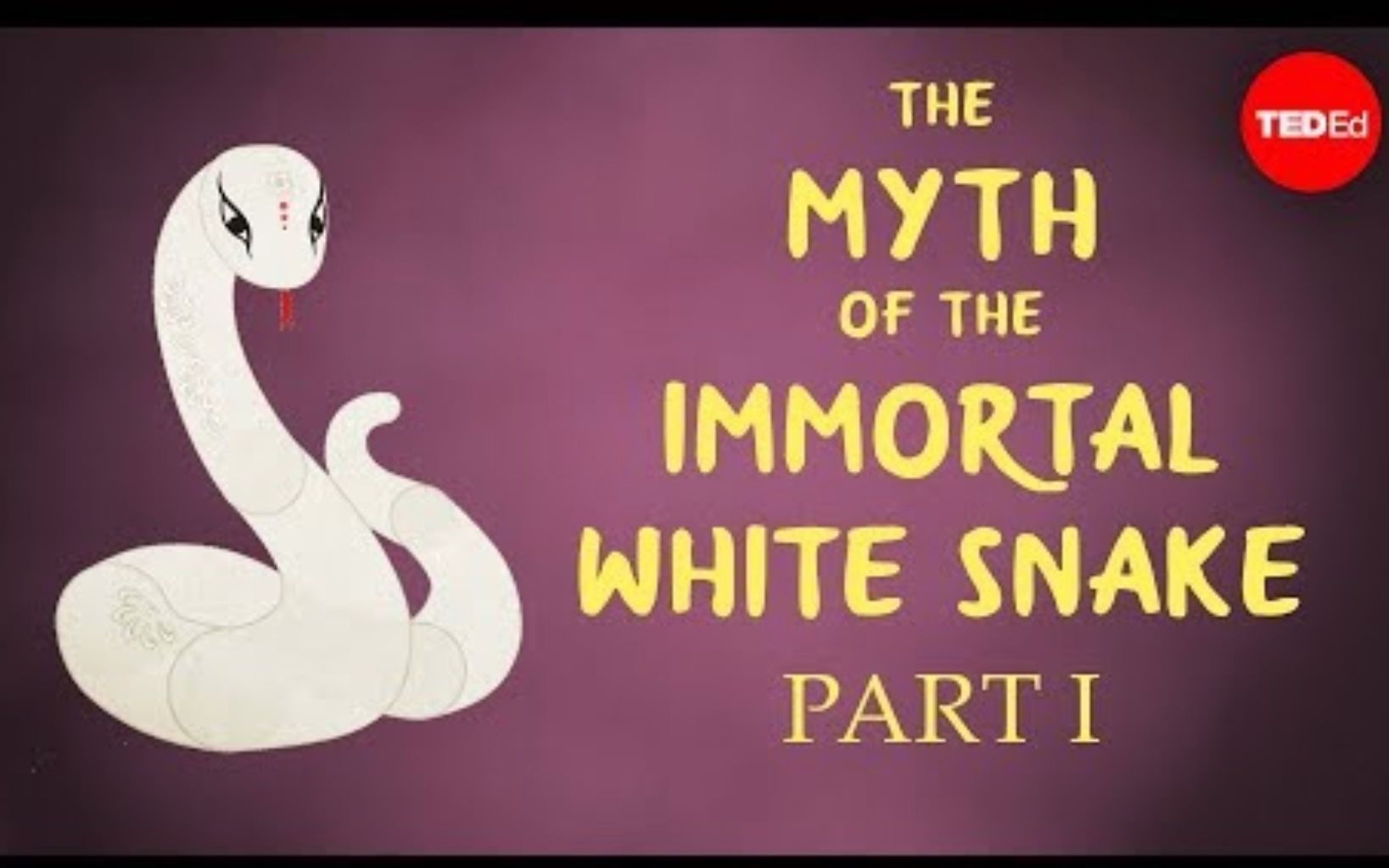 [图]【Ted-ED】神话系列 S1E19 中国的白蛇传故事 The Chinese Myth Of The Immortal White Snake