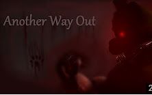 [图][SFM FNAF] Another way out