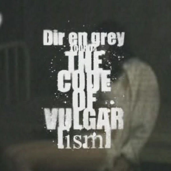 ［緊急値下］DIR EN GREY　04　The　CHORD　OF　vulgar Dir en grey - Tour 04 The Code Of Vulgar[ism] 2DVD – Ongaku