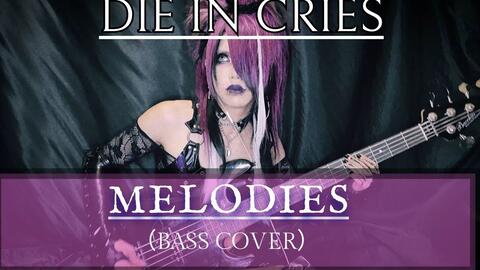 DIE IN CRIES / MELODIES】-by DazzlingBAD-AYAHA- （BASS COVER）_哔