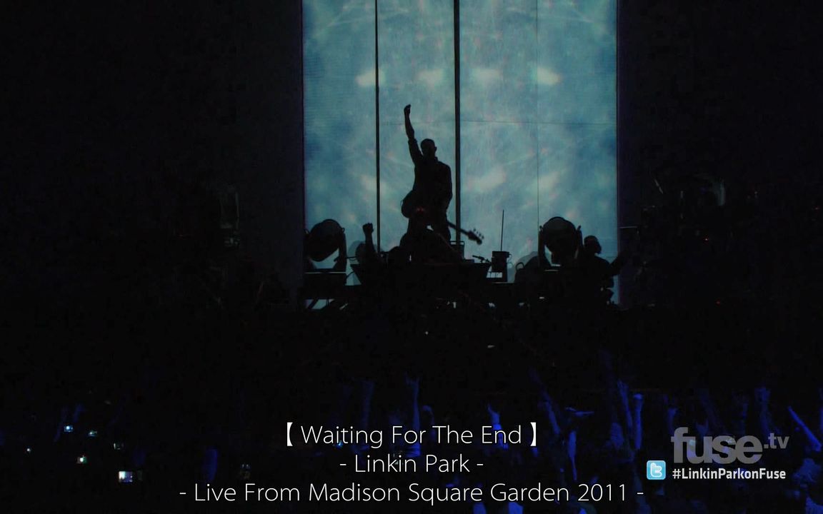 [图]Linkin Park - Waiting For The End (Live From MSG 2011) 中英字幕