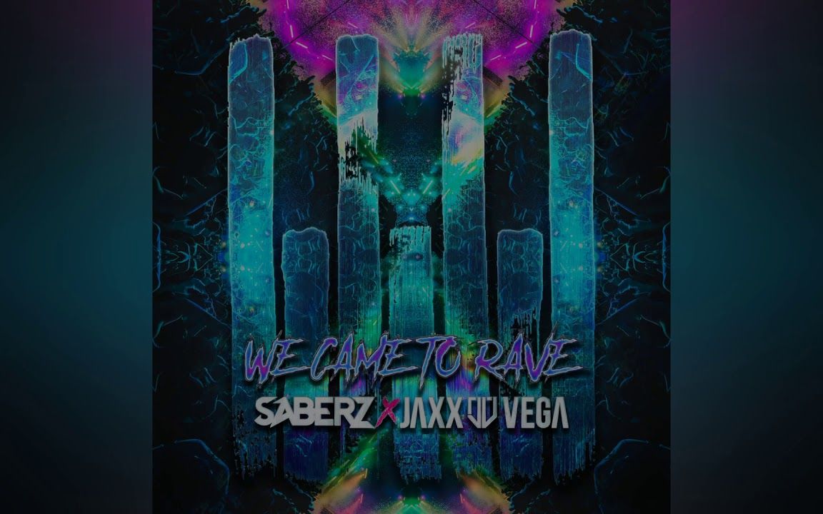 [图]Rave Culture 王炸厂 SaberZ x Jaxx - We Came To Rave (Extended Mix) Tanuic Remake