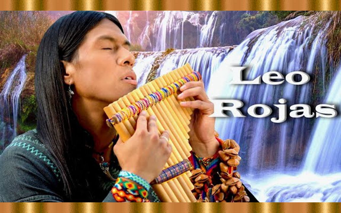 [图]❀最好的放松音乐❀ 厄瓜多尔排箫演奏家：利奥·罗哈斯 (Leo Rojas)