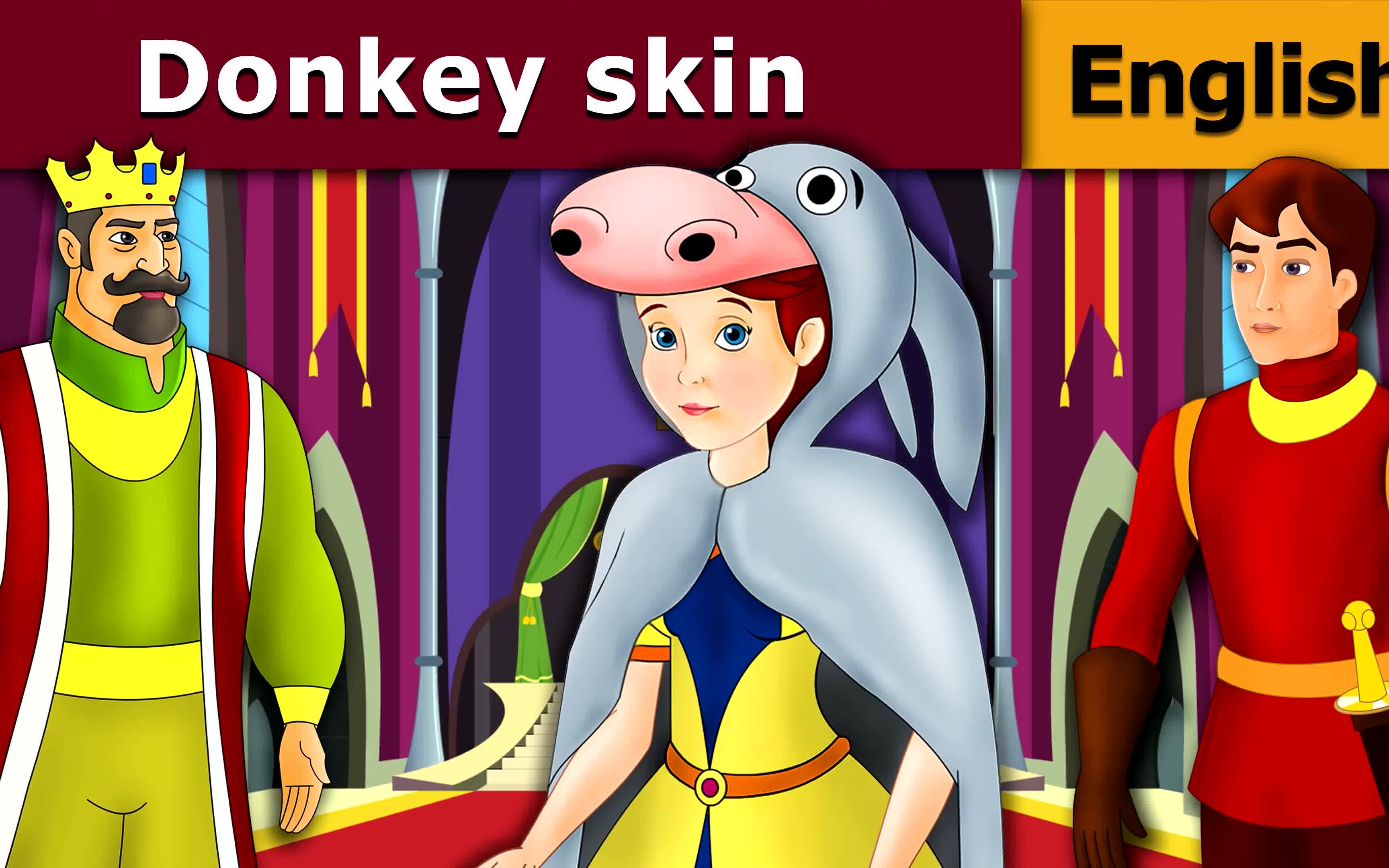 [图][英文卡通] 披着驴皮的公主 | Donkey Skin Story - Bedtime Stories - Fairy Tales - 4K