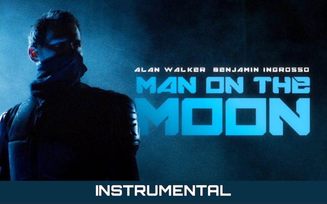 [图]Alan Walker & Benjamin Ingrosso - Man On The Moon (Official Instrumental)