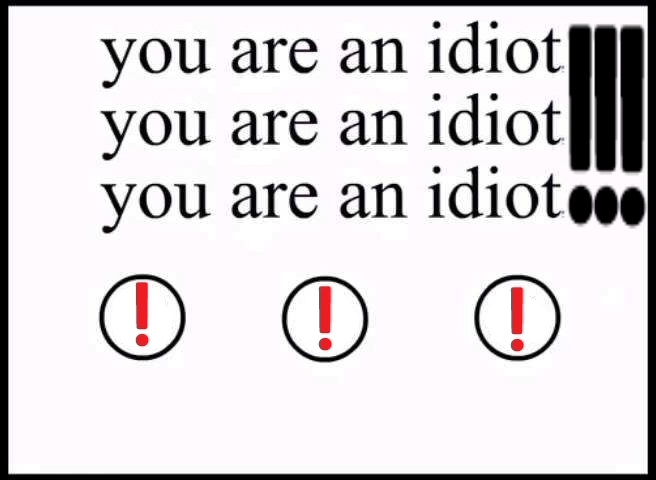 [图]YOU ARE AN IDIOT IDOT !!!!!