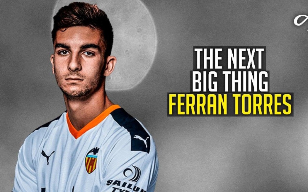 [妖人报告] 费兰·托雷斯 (ferran torres) 蝙蝠军团中场新星