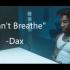 【中|英】Dax：“这不是歌，这是诗” Dax - I Can't Breathe (Official Music)