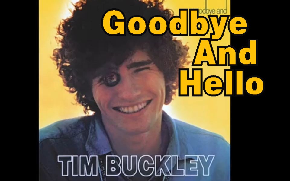 [图]【中英字幕】Goodbye And Hello-Tim Buckley