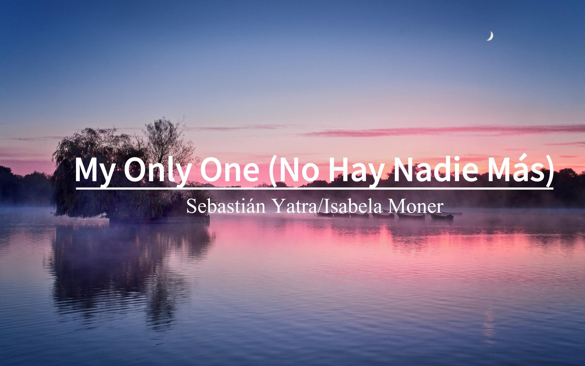 [图]“有些歌听前奏就喜欢上了”《My Only One (No Hay Nadie Más)》