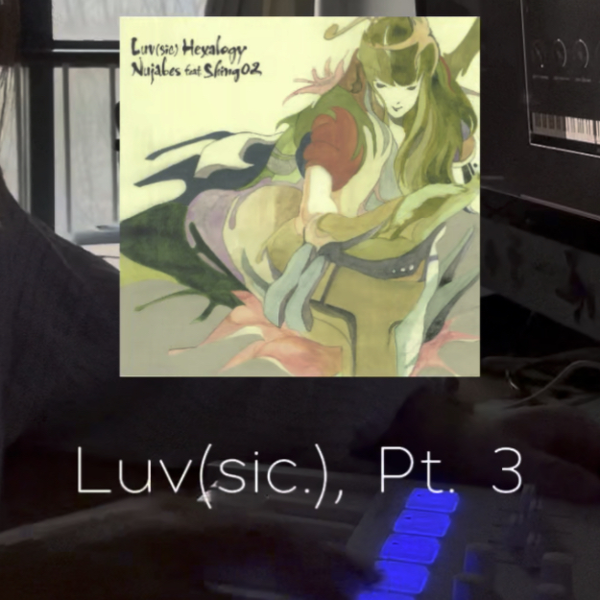 Luv (sic) Part 3 立ち入る Nujabes feat. Shing02