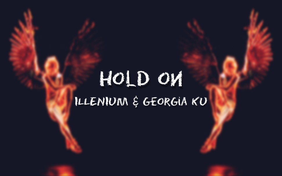 [图]【Hold On-ILLENIUM & Georgia Ku】why do i hold on to you?