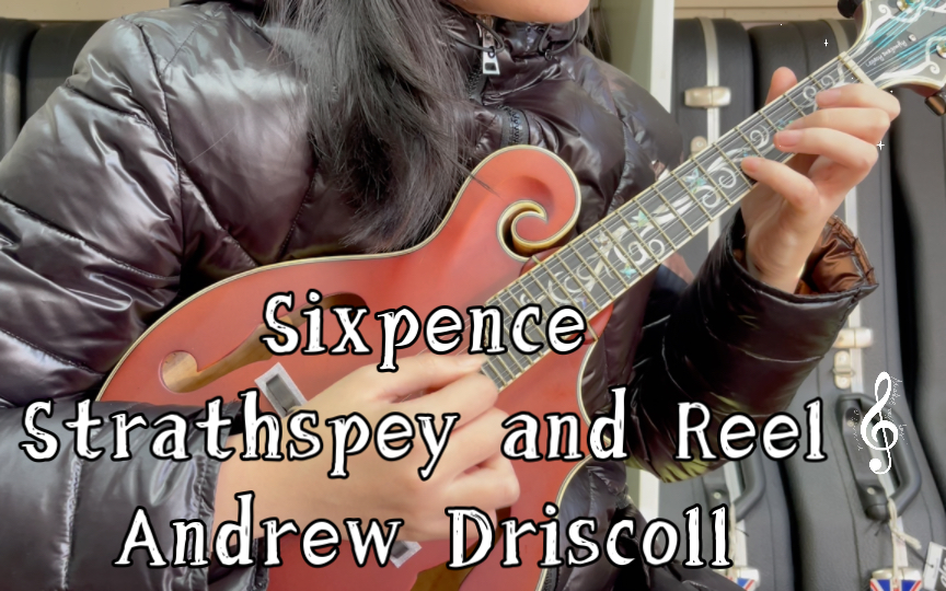 [图]Sixpence Strathspey and Reel Andrew Driscoll 曼陀铃 Mandolin 苏格兰的斯特拉斯贝舞曲 里尔舞曲