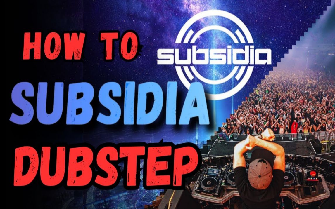 如何制作Subsidia厂牌风格的Dubstep (Excision/Wooli/Kompany)哔哩哔哩bilibili