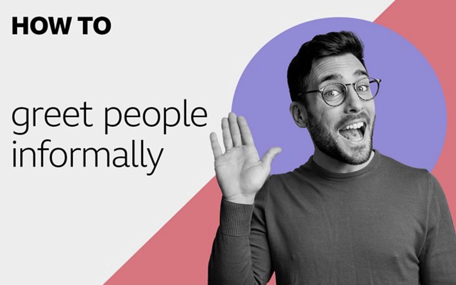 [bbc learning english] how to greet people informally