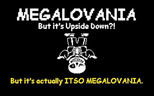 [图][ 狂妄之人 - "但它是颠倒的" ]"MEGALOVANIA But it's Upside Down?!" ITSO MEGALOVANIA