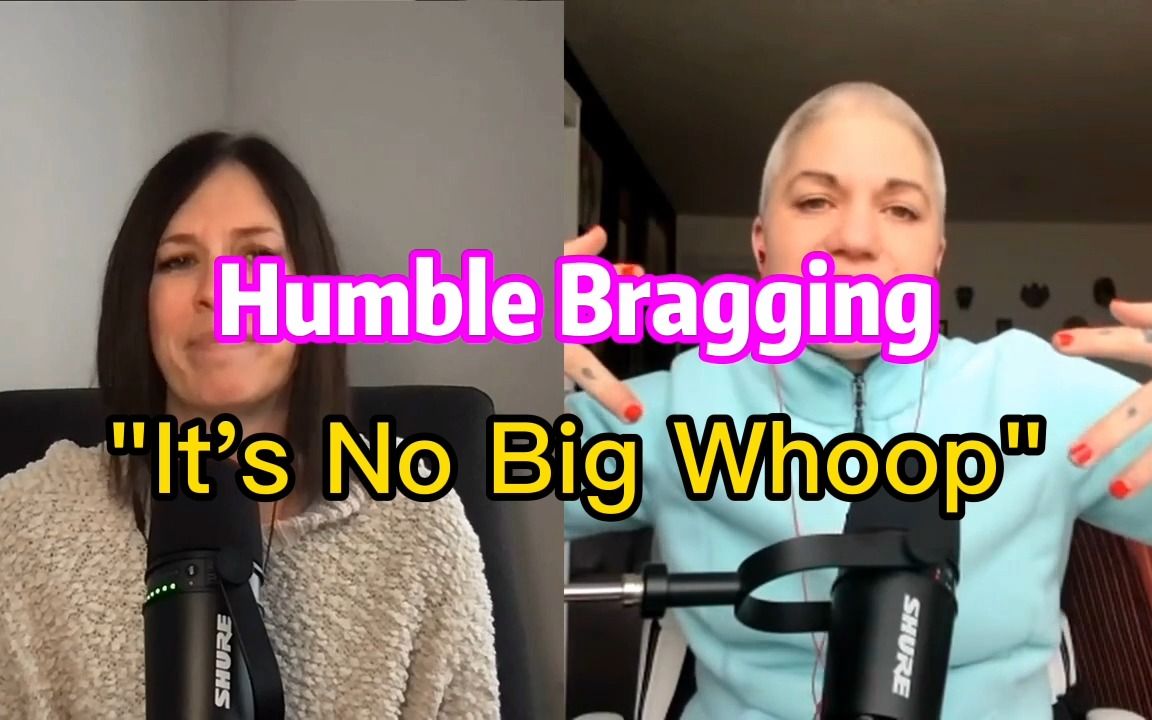 【Podcast Clip】Humble bragging哔哩哔哩bilibili