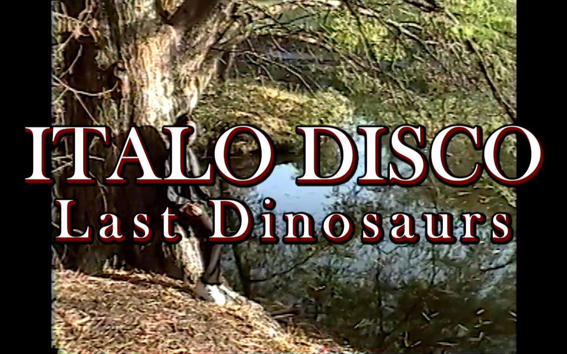 [图]Last Dinosaurs - ITALO DISCO