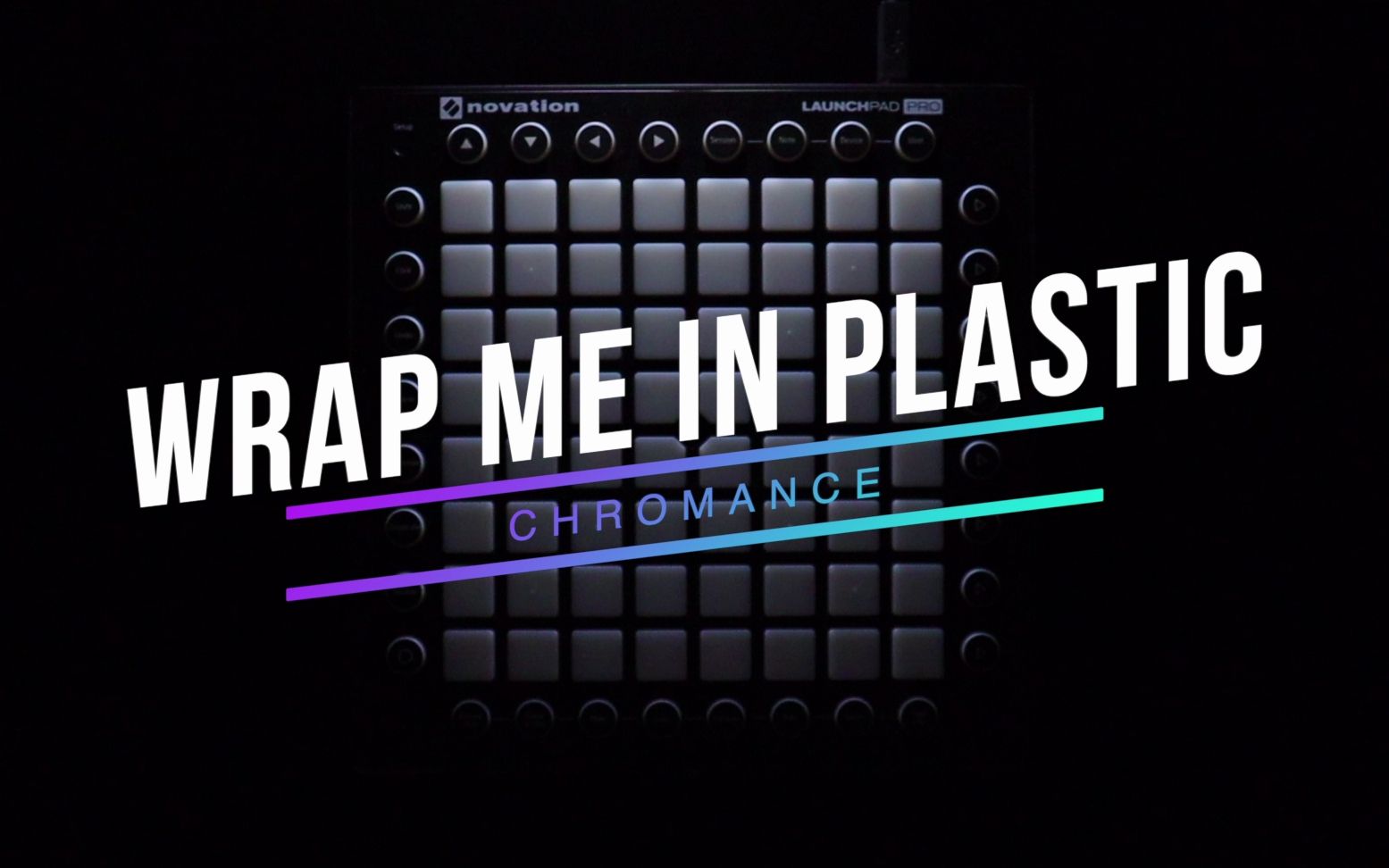 【launchpad】纯爷们 chromance - wrap me in pla