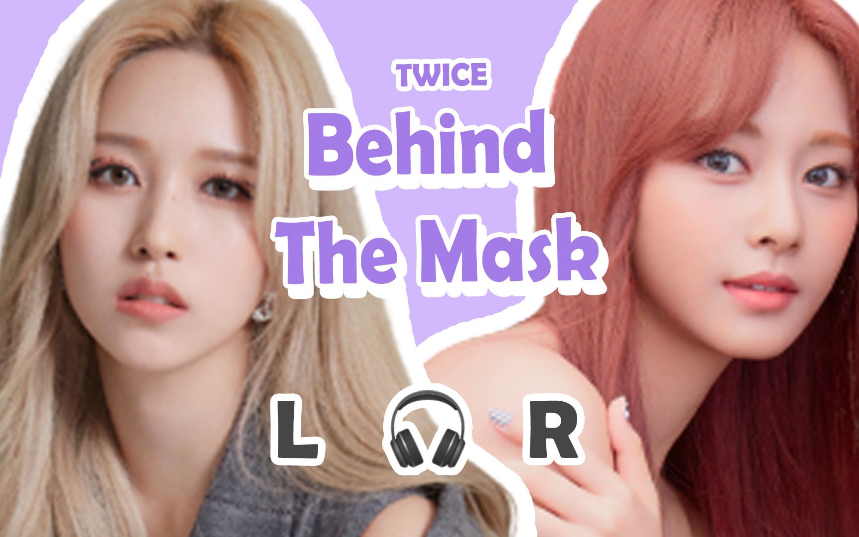 [图]【🎧双声道】TWICE - Behind The Mask 戴耳机食用~