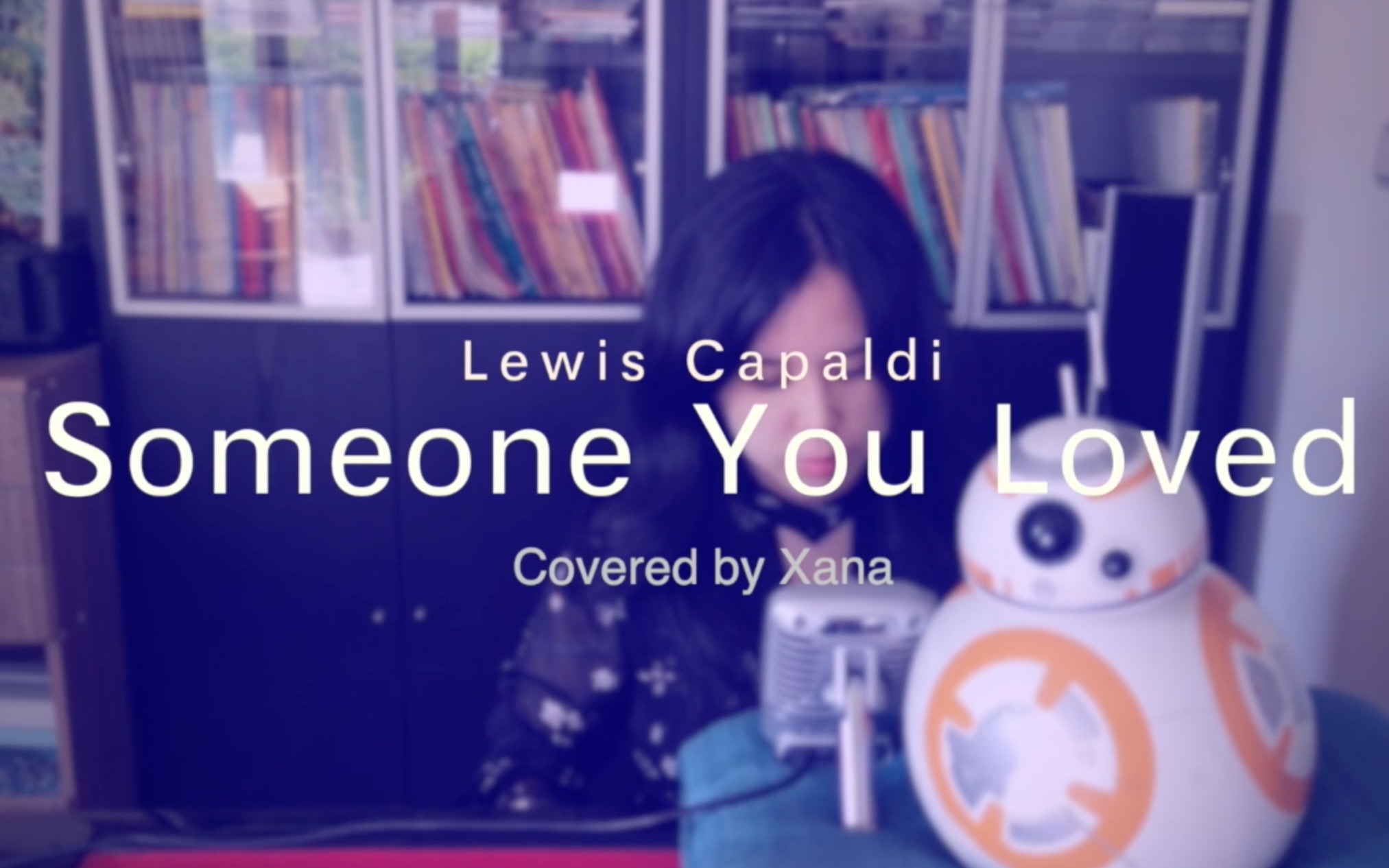 【Xana翻唱】Someone You Loved by Lewis Capaldi哔哩哔哩bilibili