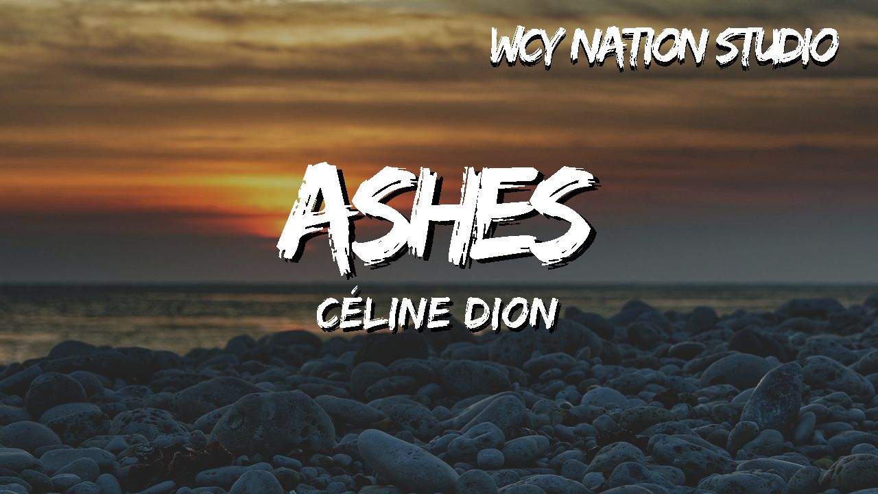 C㩬ine Dion  Ashes (Lyrics)哔哩哔哩bilibili