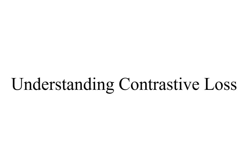 Understanding Contrastive Loss(对比损失函数的理解)哔哩哔哩bilibili