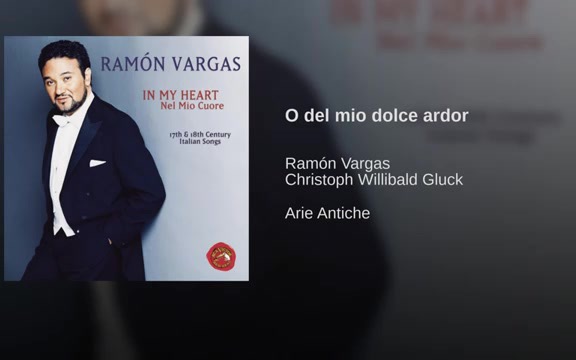 [图]O del mio dolce ardor我怀着满腔热情-C.Gluck-Ramón Vargas