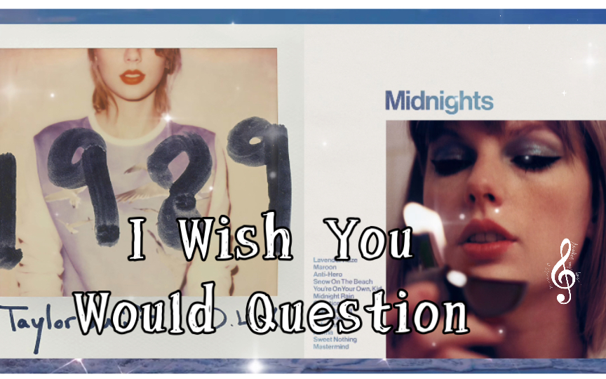 [图]【Taylor Swift】I Wish You Would Question…(当Midnights来到1989）