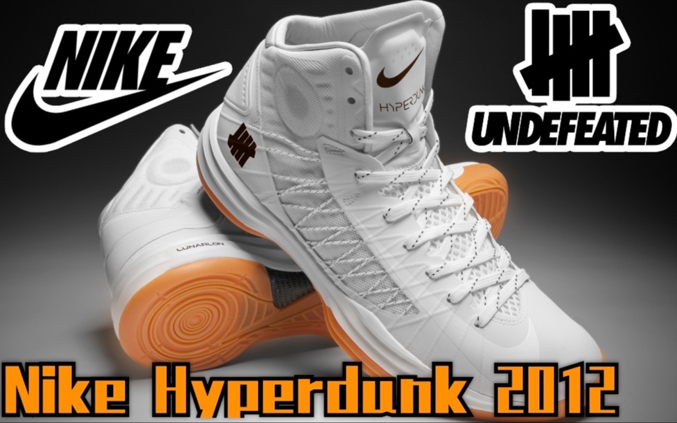 [图]【Hyperdunk 2012 x Undefeated】经典_深度回顾