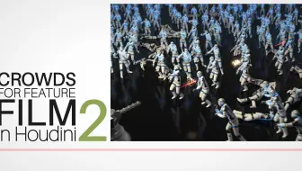 MPC群集技术总监亲授—Houdini电影群集动画创作技术揭秘/Crowd Simulation for Feature Films