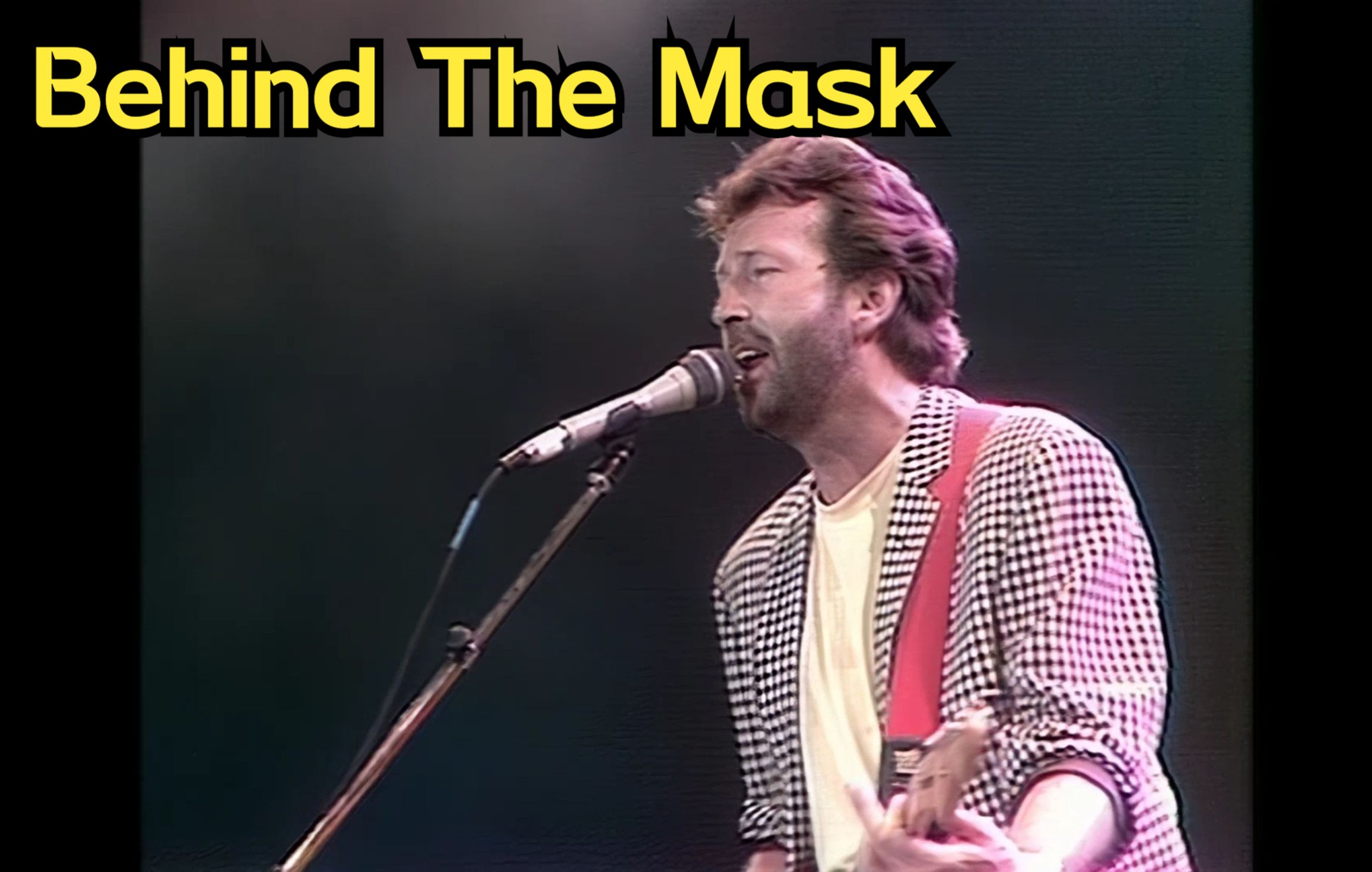 [图]- Behind the Mask - 大师少数的R&B电子曲风歌曲 【 吉他之神 】-Eric Clapton- 巅峰系列28 （加强版）