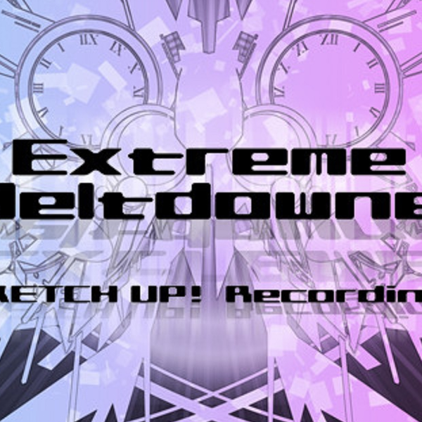 专辑】【Sketch Up! Recordings】Extreme Meltdowner_哔哩哔哩_bilibili