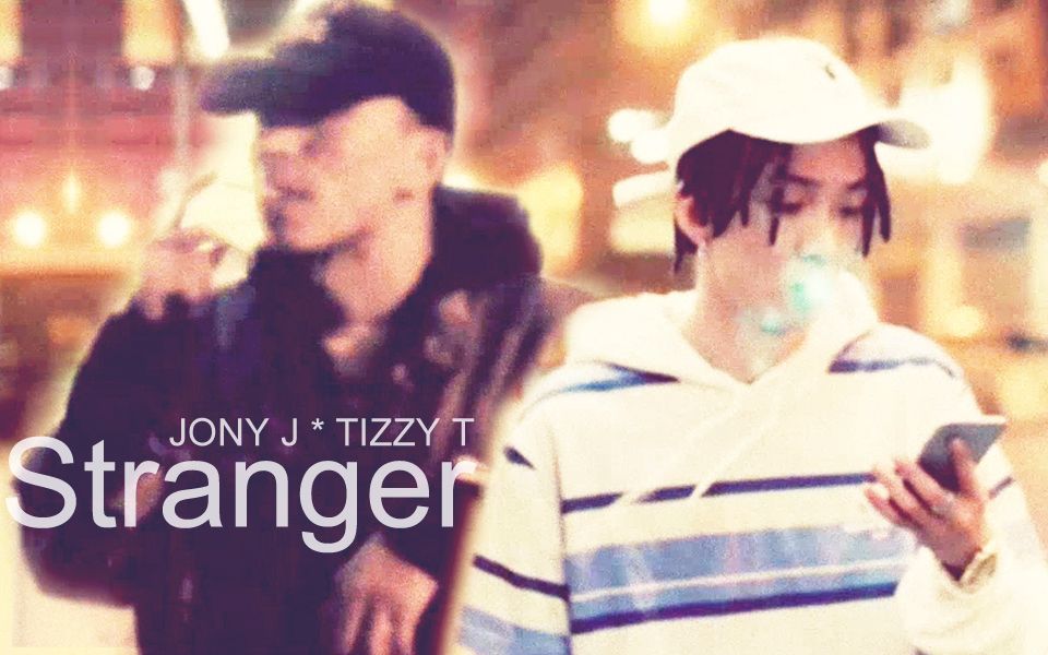 [图]【JonyJ/TizzyT】Stranger 陌生人 (混剪)